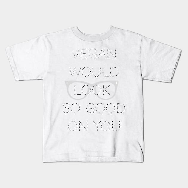 Vegan looks good black lettering Kids T-Shirt by veganinpeacetees